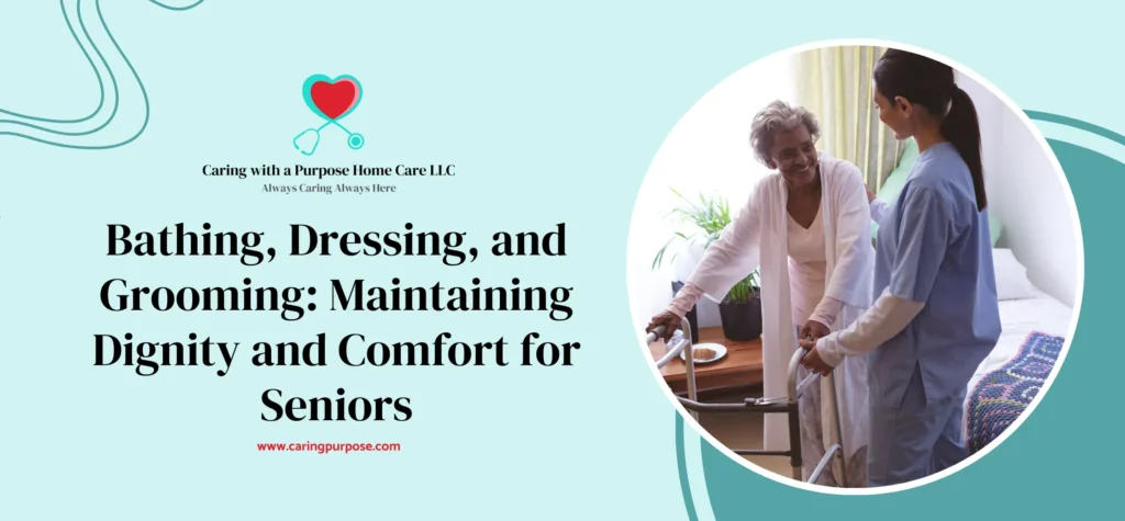 Bathing, Dressing, and Grooming_ Maintaining Dignity and Comfort for Seniors