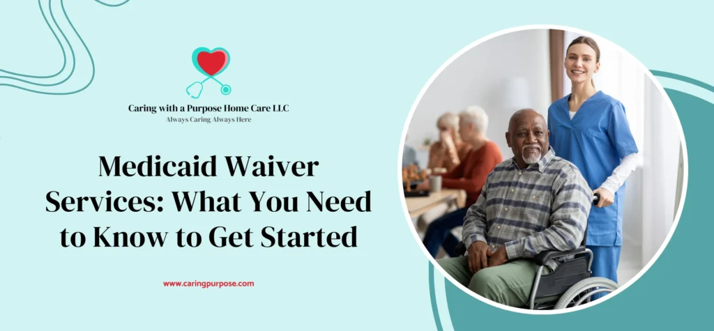 Medicaid Waiver Services_ What You Need to Know to Get Started